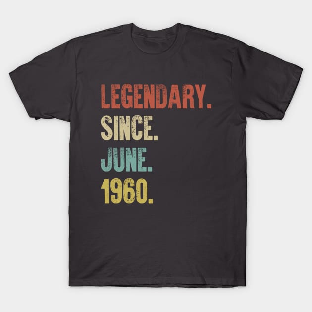 Retro Vintage 60th Birthday Legendary Since June 1960 T-Shirt by DutchTees